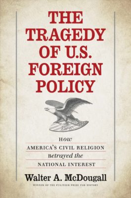 mcdougall-walter-the-tragedy-of-us-foreign-policy