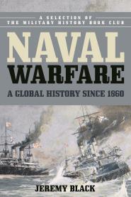 Naval Warfare: A Global History Since 1860