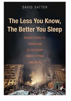 The Less You Know, The Better You Sleep: Russia’s Road to Terror and Dictatorship under Yeltsin and Putin