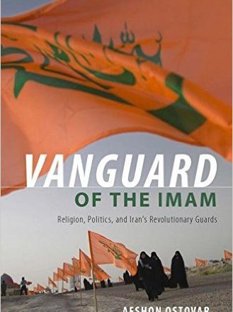 Vanguard of the Imam: Religion, Politics, and Iran’s Revolutionary Guards