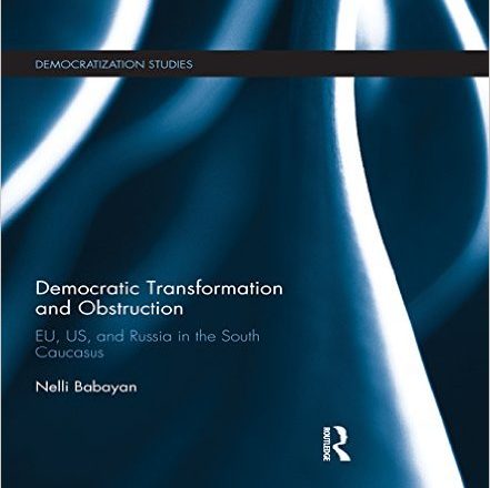 Democratic Transformation and Obstruction: EU, US, and Russia in the South Caucasus