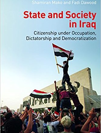 State and Society in Iraq: Citizenship under Occupation, Dictatorship and Democratisation