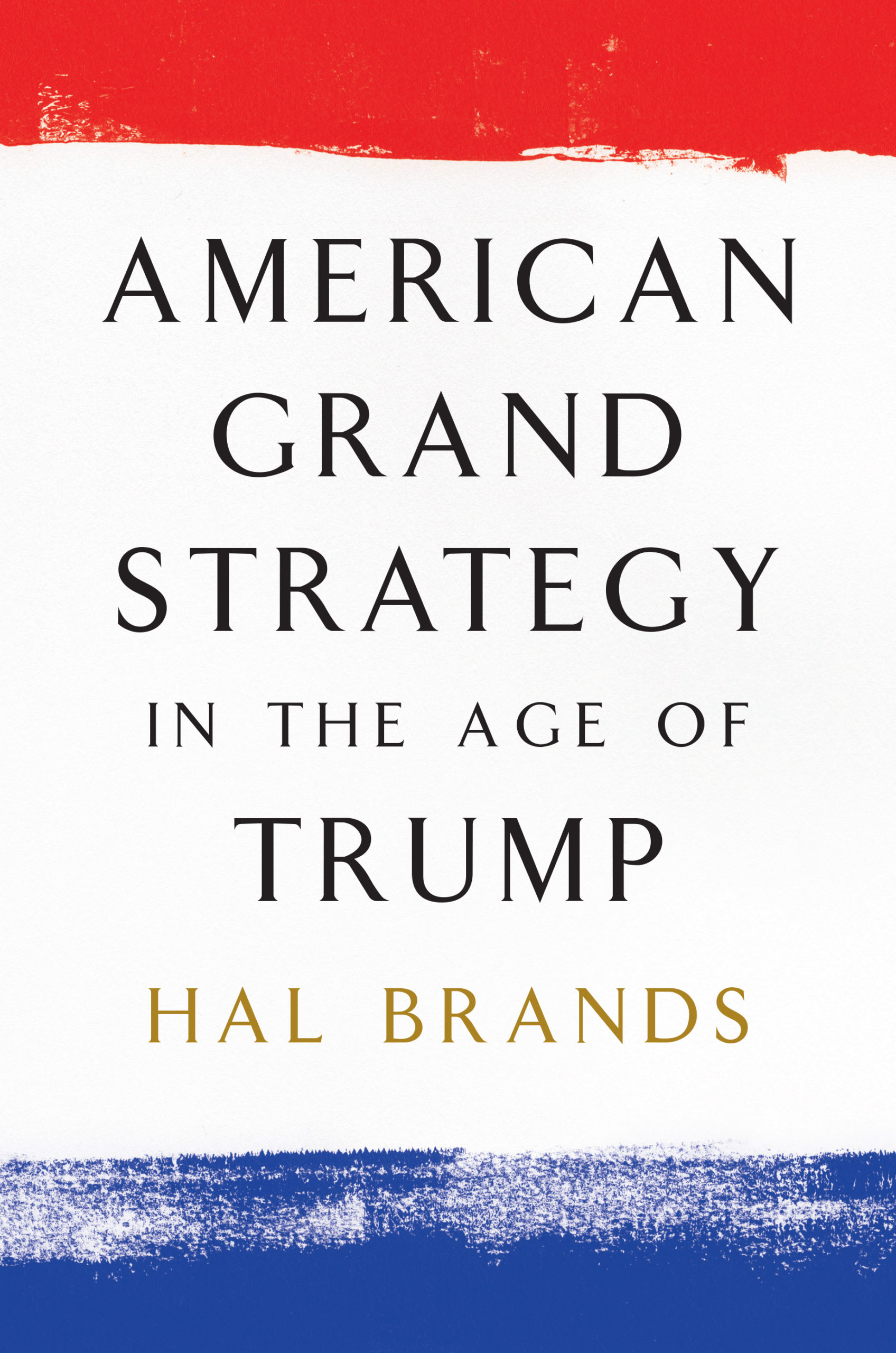 American Grand Strategy in the Age of Trump: A Report