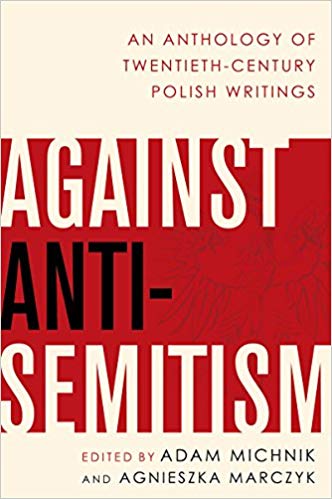 Against Anti-Semitism: An Anthology of Twentieth-Century Polish Writings